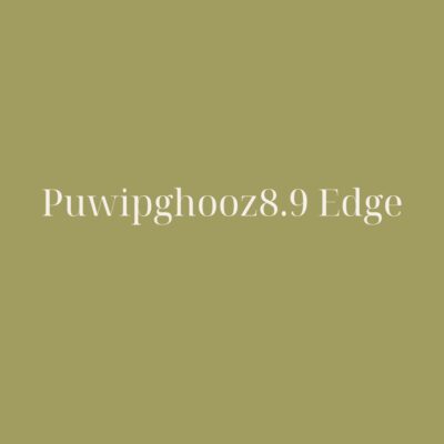 Puwipghooz8.9 Edge