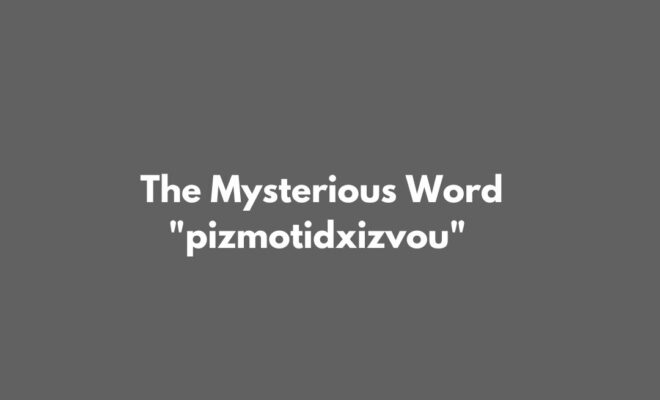 The Mysterious Word pizmotidxizvou